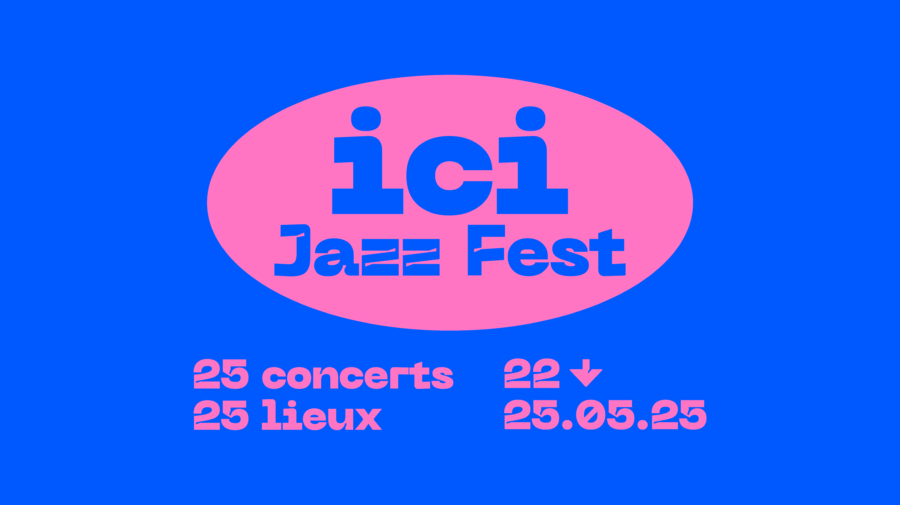 Ici Jazz Fest : 25 concerts, 25 lieux. Du 22 au 25 mai 2025